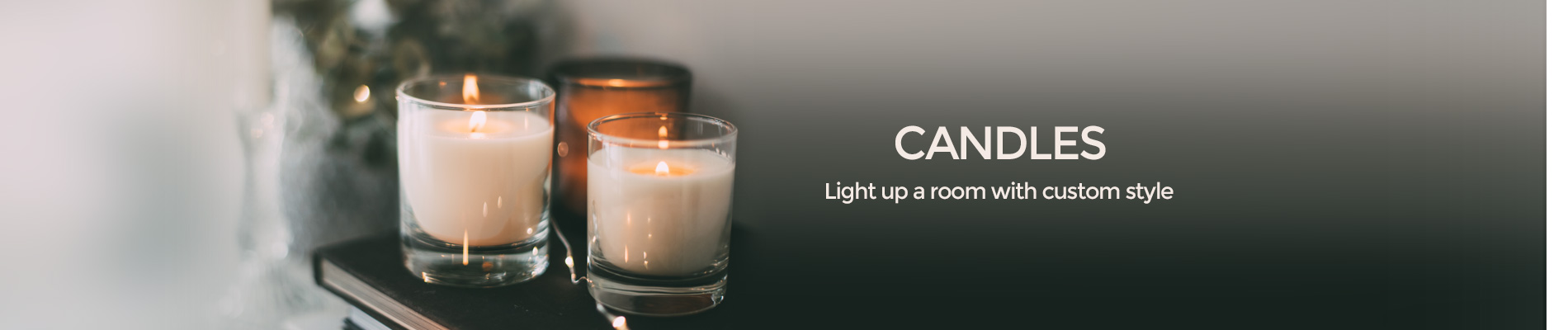 Candles Light up a room with custom style